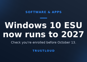 TrustLoud title graphic reading Windows 10 ESU now runs to 2027, with the subtitle check you're enrolled before October 13