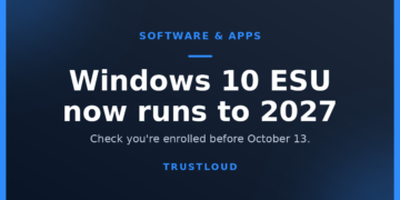 TrustLoud title graphic reading Windows 10 ESU now runs to 2027, with the subtitle check you're enrolled before October 13