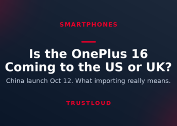 TrustLoud title graphic asking Is the OnePlus 16 coming to the US or UK, with the subtitle China launch October 12, what importing really means