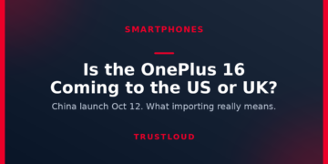 TrustLoud title graphic asking Is the OnePlus 16 coming to the US or UK, with the subtitle China launch October 12, what importing really means