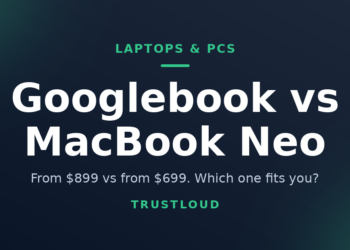 TrustLoud title graphic reading Googlebook vs MacBook Neo, with the subtitle from $899 vs from $699