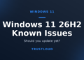 TrustLoud title graphic reading Windows 11 26H2 Known Issues, with the subtitle should you update yet