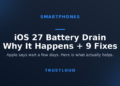 TrustLoud title graphic reading iOS 27 battery drain, why it happens and 9 fixes, with the subtitle Apple says wait a few days