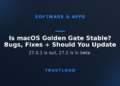 TrustLoud title graphic reading Is macOS Golden Gate stable, bugs, fixes and should you update, with the subtitle 27.0.1 is out and 27.2 is in beta