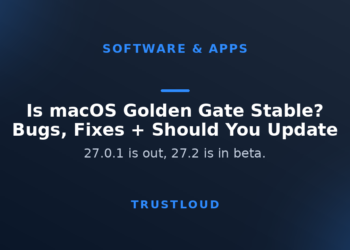 TrustLoud title graphic reading Is macOS Golden Gate stable, bugs, fixes and should you update, with the subtitle 27.0.1 is out and 27.2 is in beta