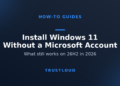 TrustLoud title graphic reading Install Windows 11 Without a Microsoft Account, with the subtitle What still works on 26H2 in 2026