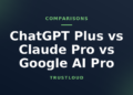 ChatGPT Plus vs Claude Pro vs Google AI Pro (2026)