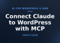 How to Connect Claude to WordPress With MCP (Step by Step)