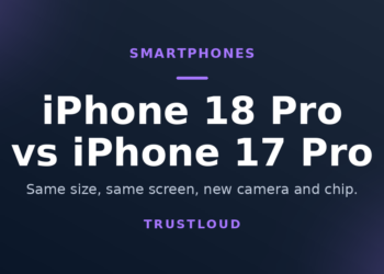 iPhone 18 Pro vs iPhone 17 Pro: Is It Worth Upgrading?
