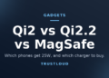 Qi2 vs Qi2.2 vs MagSafe: Which Charger Do You Need?